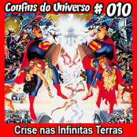 Confins do Universo 010 – Crise nas Infinitas Terras