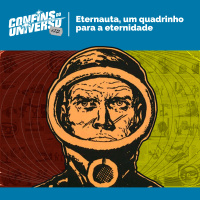 Confins do Universo 212 – Eternauta, um quadrinho para a eternidade