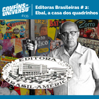 Confins do Universo 135 - Editoras Brasileiras # 2: Ebal, a casa dos quadrinhos
