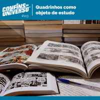 Confins do Universo 113 – Quadrinhos como objeto de estudo