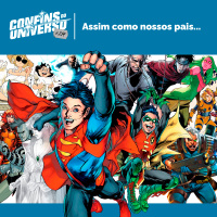 Confins do Universo 214 – Assim como nossos pais...