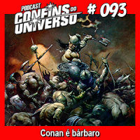 Confins do Universo 093 – Conan é bárbaro
