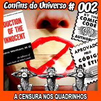 Confins do Universo 002 – A censura nos quadrinhos