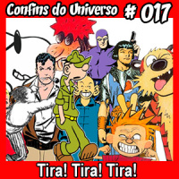 Confins do Universo 017 – Tira! Tira! Tira!