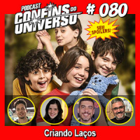 Confins do Universo 080 – Criando Laços
