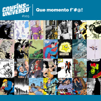 Confins do Universo 105 – Que momento f*#@!