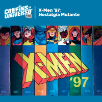 Confins do Universo 206 – X-Men 97: Nostalgia Mutante