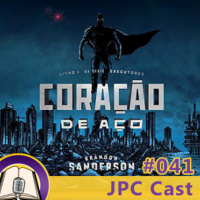 JPC Cast 041 – Coração de Aço
