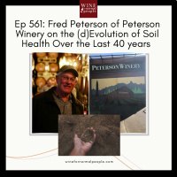 Ep 561: Fred Peterson of Peterson Winery on the (d)Evolution of Soil Health Over the Last 40 years