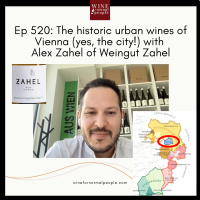 Ep 520: The historic, urban wines of Vienna (yes, the city!) with Alex Zahel of Weingut Zahel