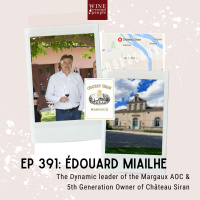 Friends of the Pod Series -- Ep 391: Édouard Miailhe - Dynamic leader of the Margaux AOC  5th Generation Owner of Château Siran