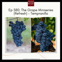 Ep 580: The Grape Miniseries (refresh) -- Tempranillo