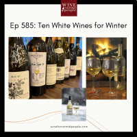 Ep 585: Ten White Wines for Winter