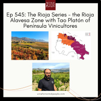 Ep 545: The Rioja Series - the Rioja Alavesa Zone with Tao Platón of Península Vinicultores