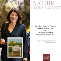 Friends of the Pod Series -- Ep 385: Anne Le Naour of Chateau Meyney - Redefining Saint-Estèphe of Bordeaux