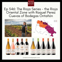 Ep 546: The Rioja Series - the Rioja Oriental Zone with Raquel Perez Cuevas of Bodegas Ontañón