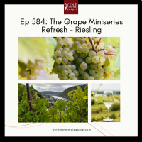 Ep 584: The Grape Miniseries Refresh - Riesling