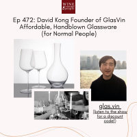 Friends of the Pod Series -- Ep 472: David Kong, CEO of GlasVin -- the best new handblown glasses to hit the market