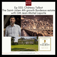 Ep 555: Château Talbot - The Saint-Julien 4th Growth Bordeaux Estate with GM Jean-Michel Laporte