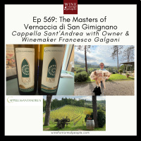 Ep 569: The Masters of Vernaccia di San Gimignano Cappella Sant’Andrea with Owner  Winemaker Francesco Galgani