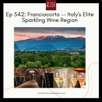 Ep 542: Franciacorta -- Italys Elite Sparkling Wine Region