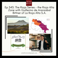 Ep 543: The Rioja Series - the Rioja Alta Zone with Guillermo de Aranzabal Bittner of La Rioja Alta S.A.