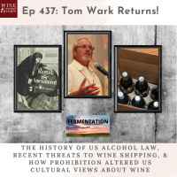 Friends of the Pod Series -- Ep 437: Tom Wark on the history of US alcohol law, recent threats to wine shipping  how Prohibition altered cultural views of wine