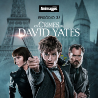 Episódio #35 - Os Crimes de David Yates
