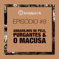 Episódio #8 - Andarilhos de Pele, Purgantes e o MACUSA