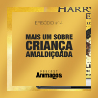 Episódio #14 – Mais um sobre Criança Amaldiçoada