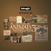 Episódio #40 - Tudo o que sabemos sobre Animais Fantásticos 3