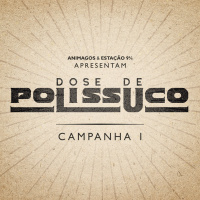 Estação 9¾ e Animagos apresentam: Dose de Polissuco – Campanha I