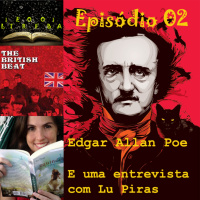 Literofobia #02 - Edgar Allan Poe, entrevista com Lu Piras