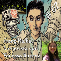 Literofobia # 07 - Franz Kafka, Entrevista com Vanessa Sueroz