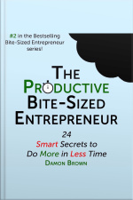 The Productive Bite-sized Entrepreneur