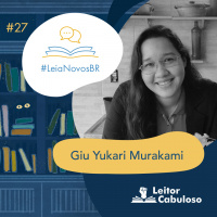LeiaNovosBR 27 – Giu Yukari Murakami #OPodcastÉDelas2022