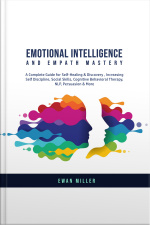 Emotional Intelligence And Empath Mastery: A Complete Guide For Self Healing  Discovery, Increasing Self Discipline, Social Skills, Cognitive Behavioral Therapy, Nlp, Persuasion  More.