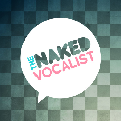 The Naked Vocalist | Advice And Lessons On Singing Technique, Voice Care And Style - Chris Johnson And Steve Giles