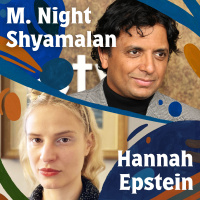 M. Night Shyamalan + Hannah Epstein