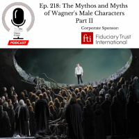 Ep. 218: The Mythos and Myths of Wagners Male Characters Part II