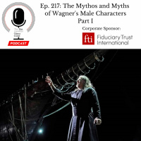 Ep. 217: The Mythos and Myths of Wagners Male Characters Part I