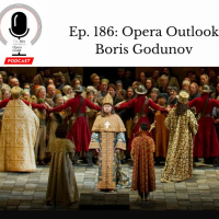 Ep. 186: Opera Outlook: Boris Godunov