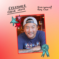 Everyone  Roy Choi