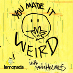 You Made It Weird with Pete Holmes