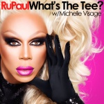 Rupaul: Whats The Tee With Michelle Visage