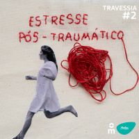 Travessia — Transtornos de Estresse Pós-Traumático