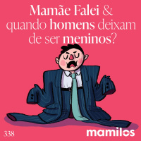 Mamãe Falei  Quando os homens deixam de ser meninos?