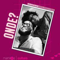 Mamilos Cultura 15: Álbum “Onde?” - Raízes e frutos da MPB