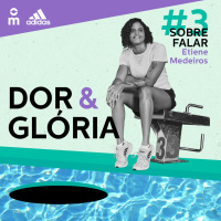 Dor  Glória - Ep. 3: Sobre Falar, com Etiene Medeiros