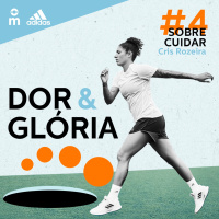 Dor  Glória - Ep. 4: Sobre Cuidar, com Cris Rozeira